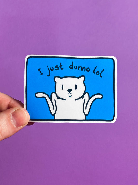 I just dunno lol sticker
