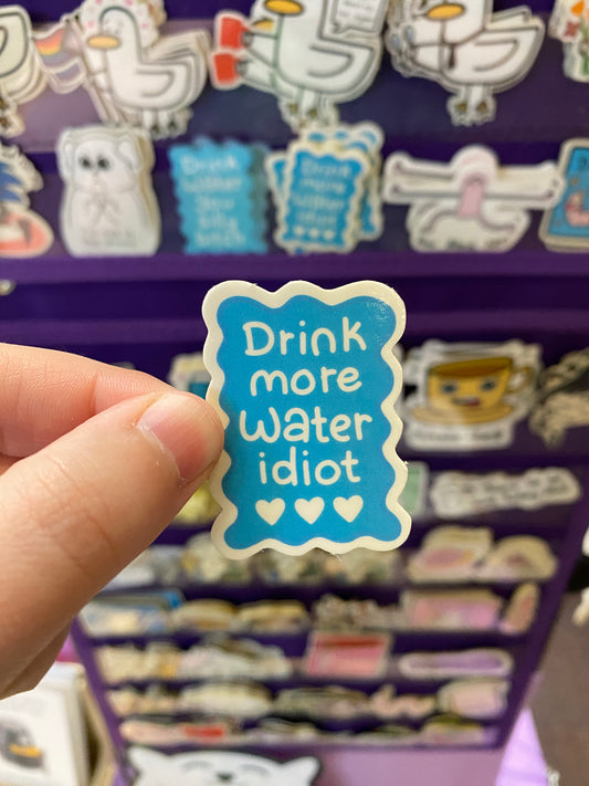 Drink more water idiot sticker