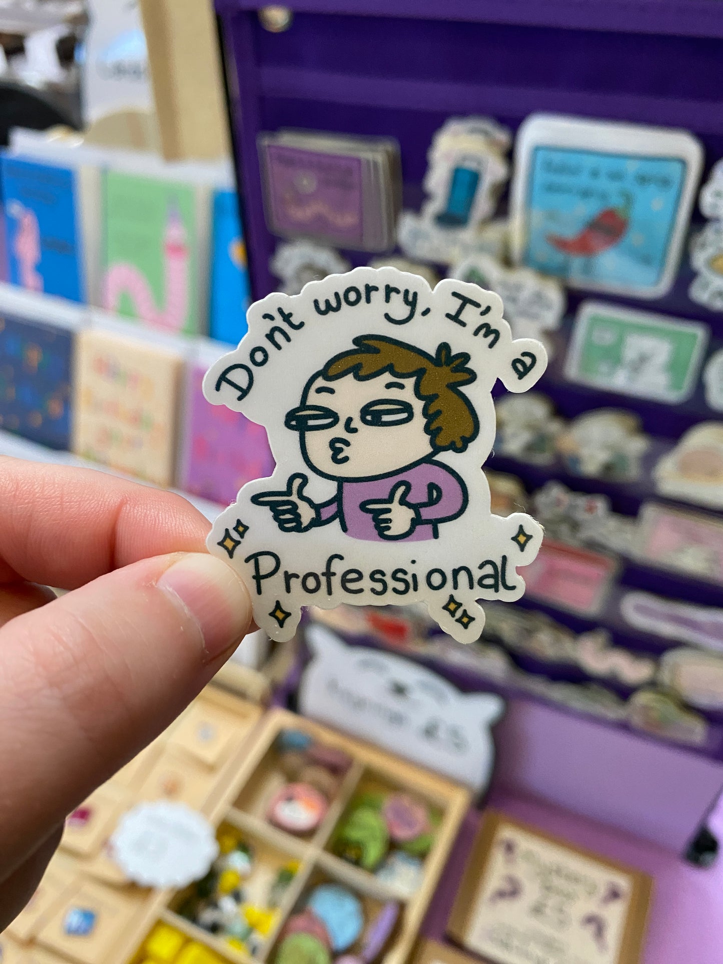 Don't worry I'm a professional sticker