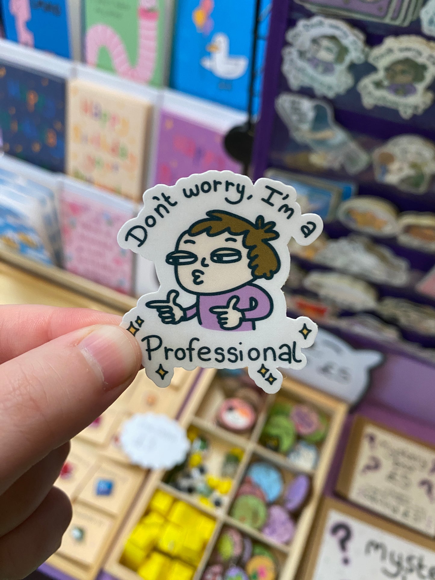 Don't worry I'm a professional sticker