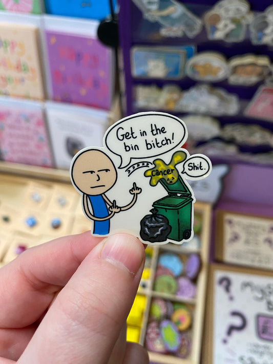Get in the bin cancer! sticker