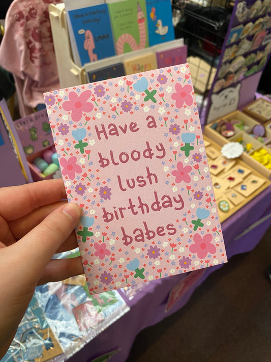 Have a lush birthday babes, greetings card