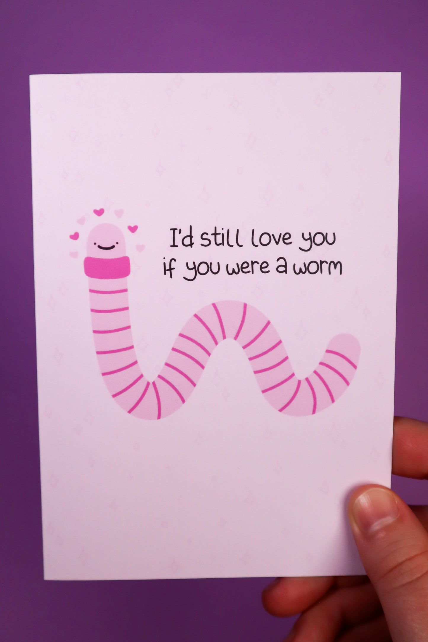 I'd still love you if you were a worm card greetings card