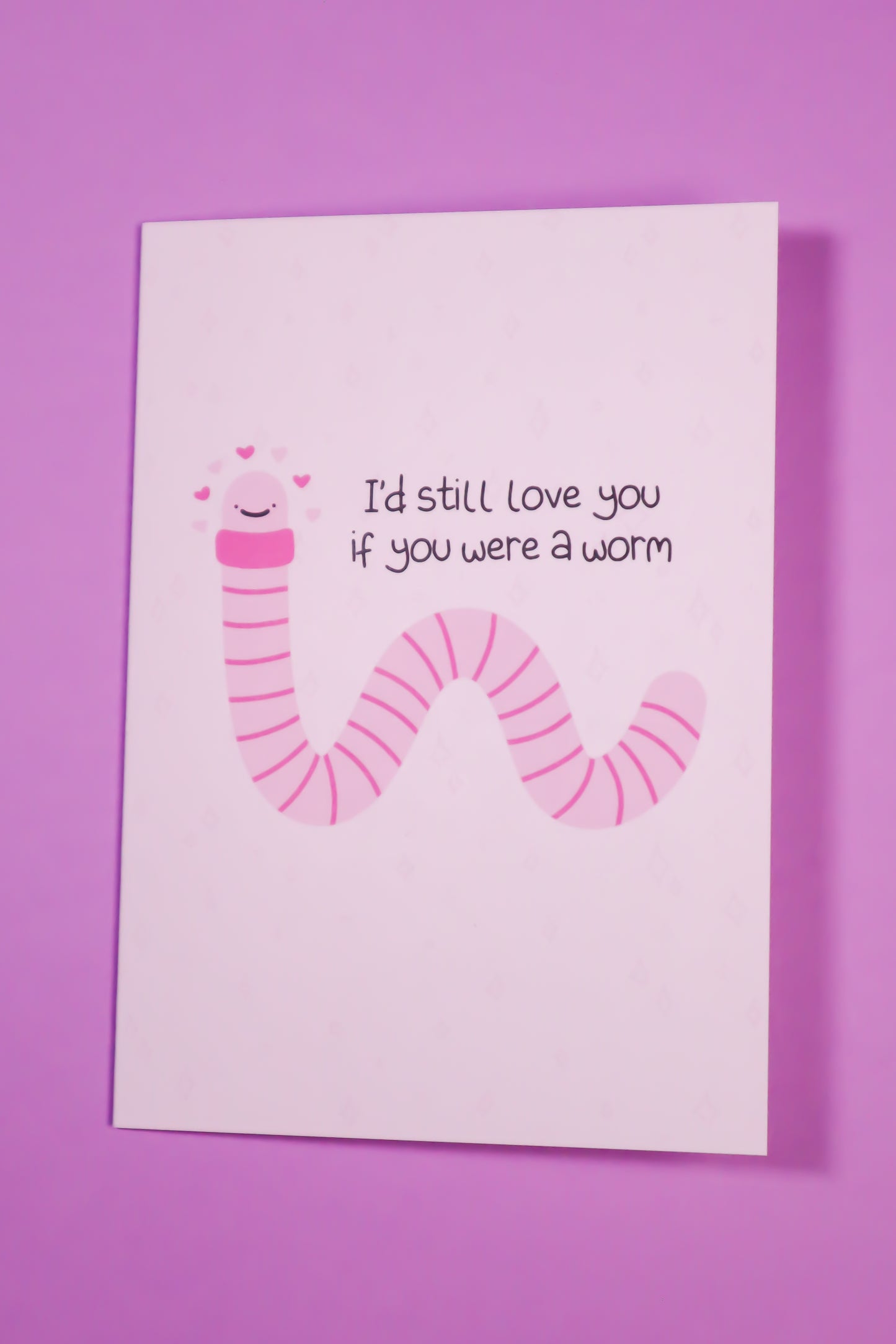 I'd still love you if you were a worm card greetings card