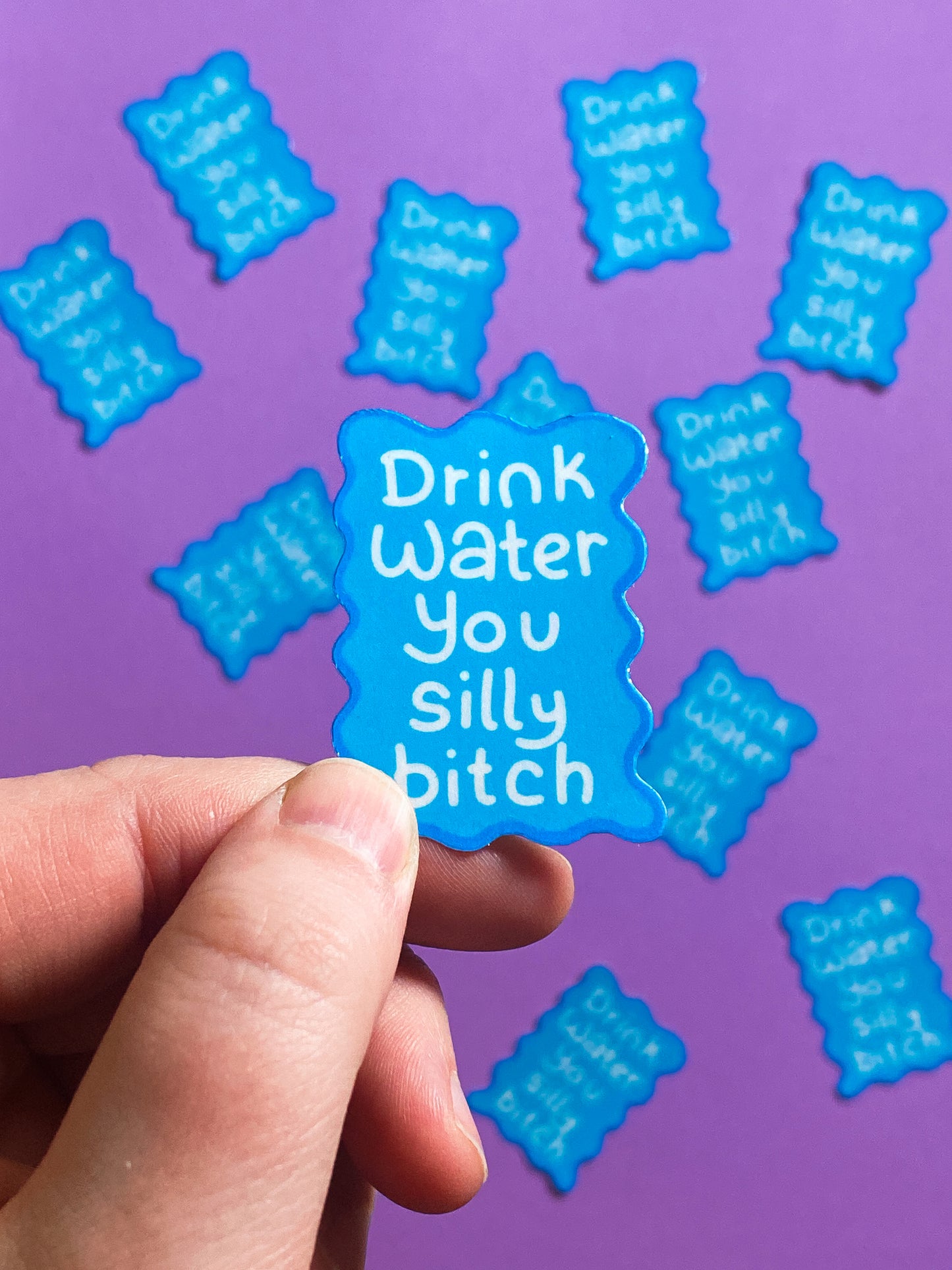 Drink water you silly bitch sticker