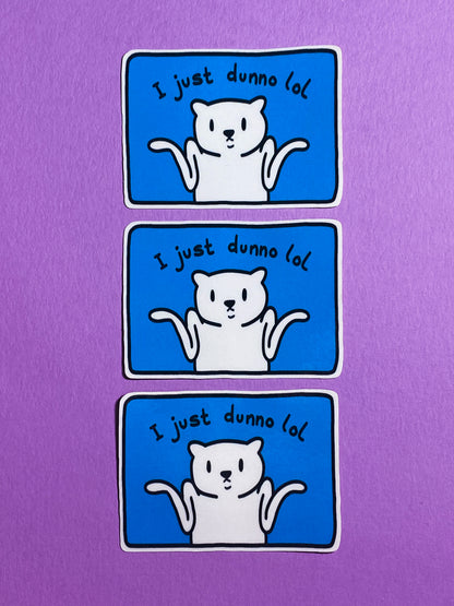 I just dunno lol sticker