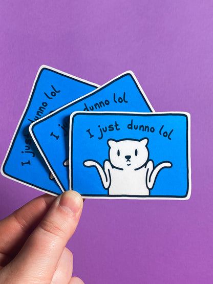 I just dunno lol sticker