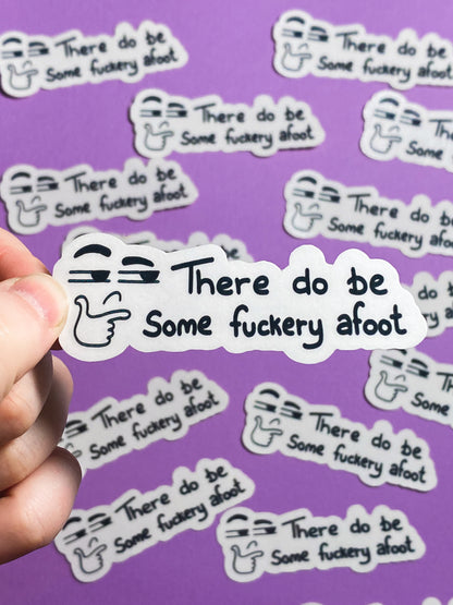 There do be some fuckery afoot sticker