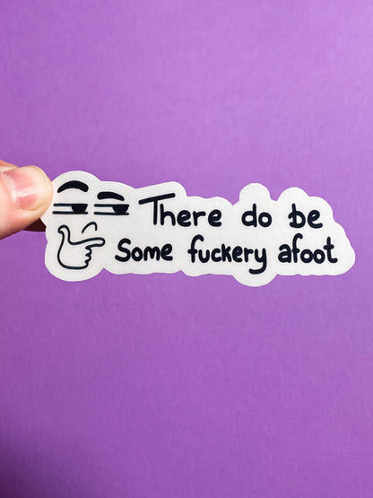There do be some fuckery afoot sticker